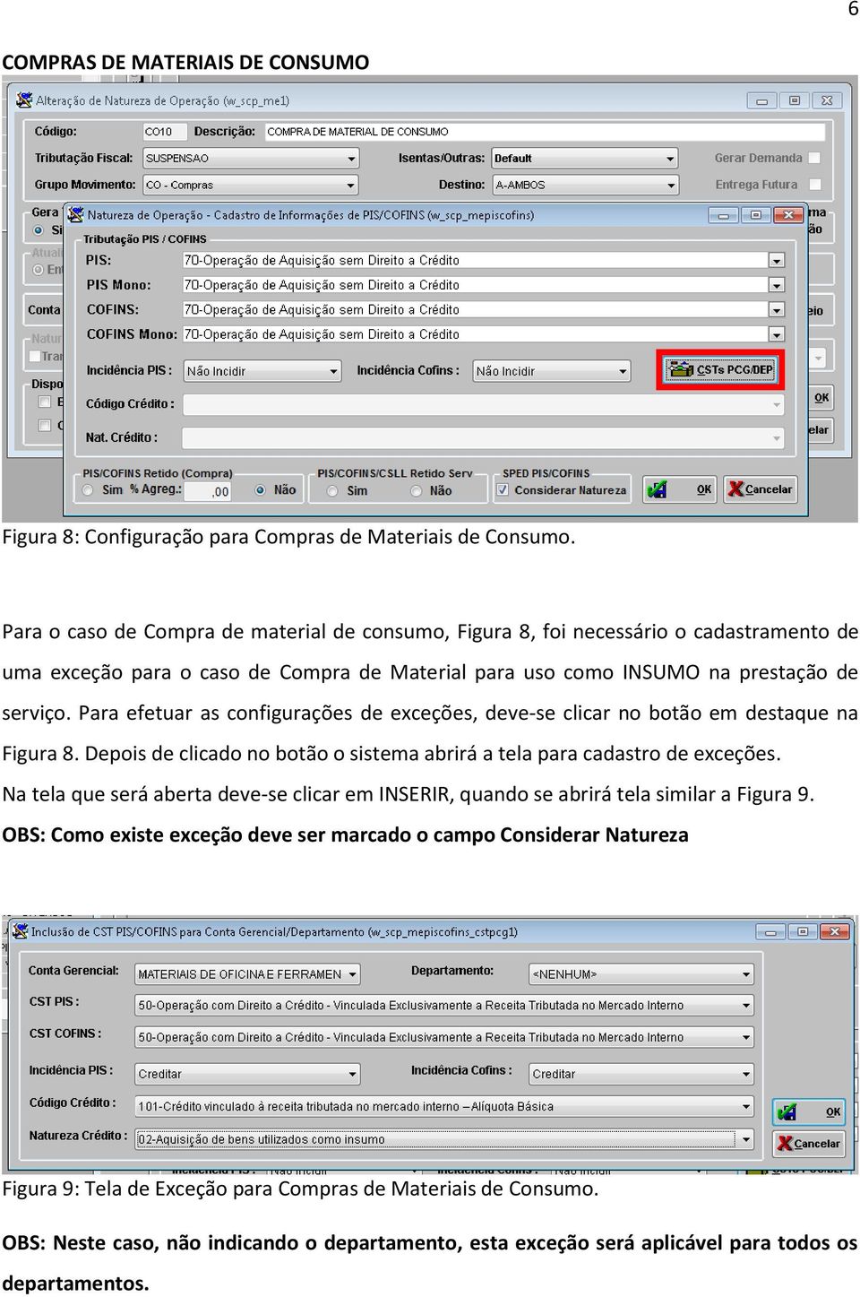 Para efetuar as configurações de exceções, deve-se clicar no botão em destaque na Figura 8. Depois de clicado no botão o sistema abrirá a tela para cadastro de exceções.