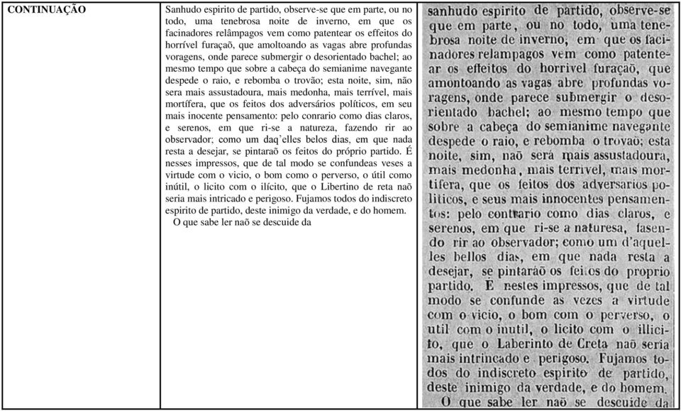 não sera mais assustadoura, mais medonha, mais terrível, mais mortífera, que os feitos dos adversários políticos, em seu mais inocente pensamento: pelo conrario como dias claros, e serenos, em que