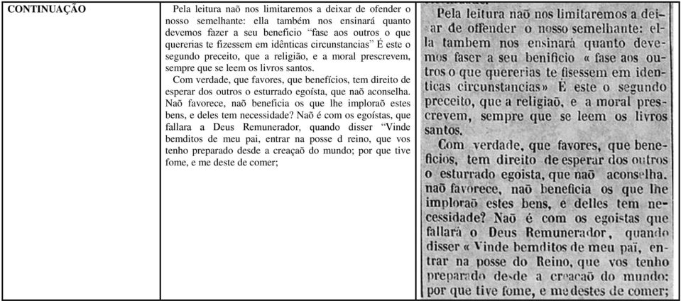 Com verdade, que favores, que benefícios, tem direito de esperar dos outros o esturrado egoísta, que naõ aconselha.