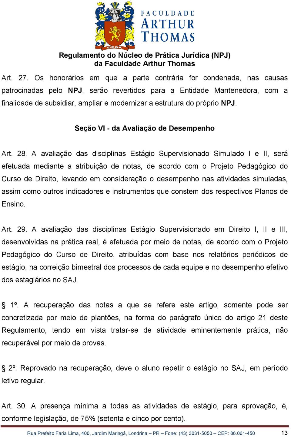 do próprio NPJ. Seção VI - da Avaliação de Desempenho Art. 28.