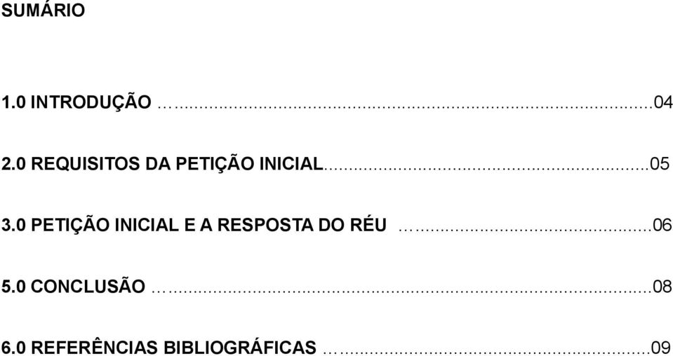 0 PETIÇÃO INICIAL E A RESPOSTA DO RÉU.