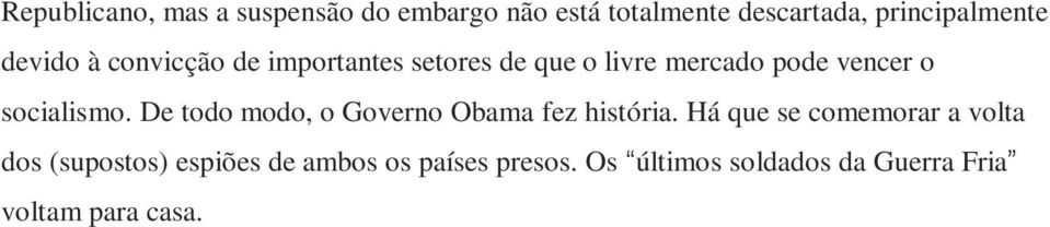 socialismo. De todo modo, o Governo Obama fez história.