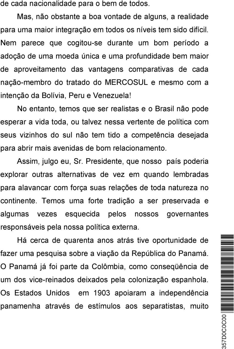 mesmo com a intenção da Bolívia, Peru e Venezuela!