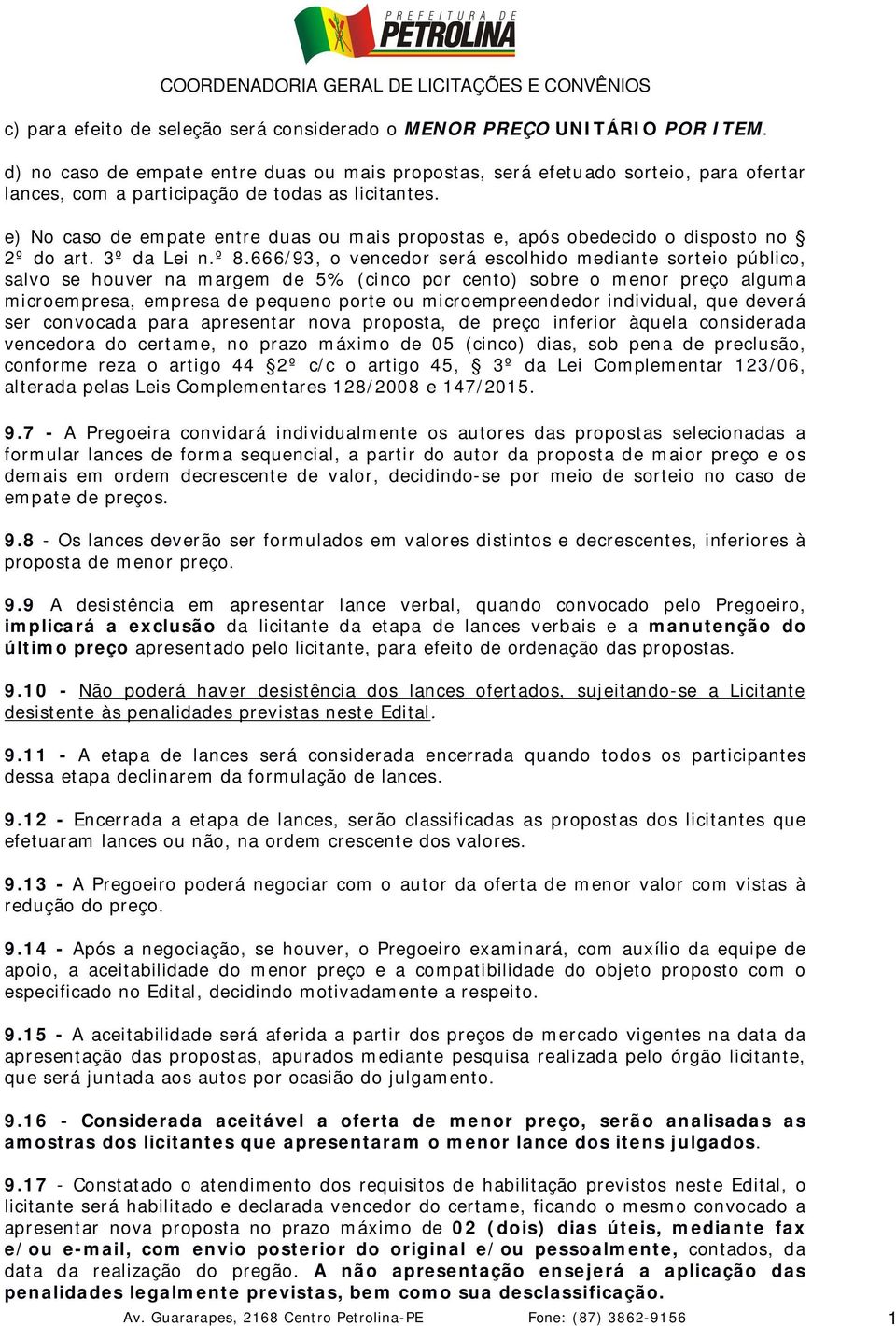 e) No caso de empate entre duas ou mais propostas e, após obedecido o disposto no 2º do art. 3º da Lei n.º 8.