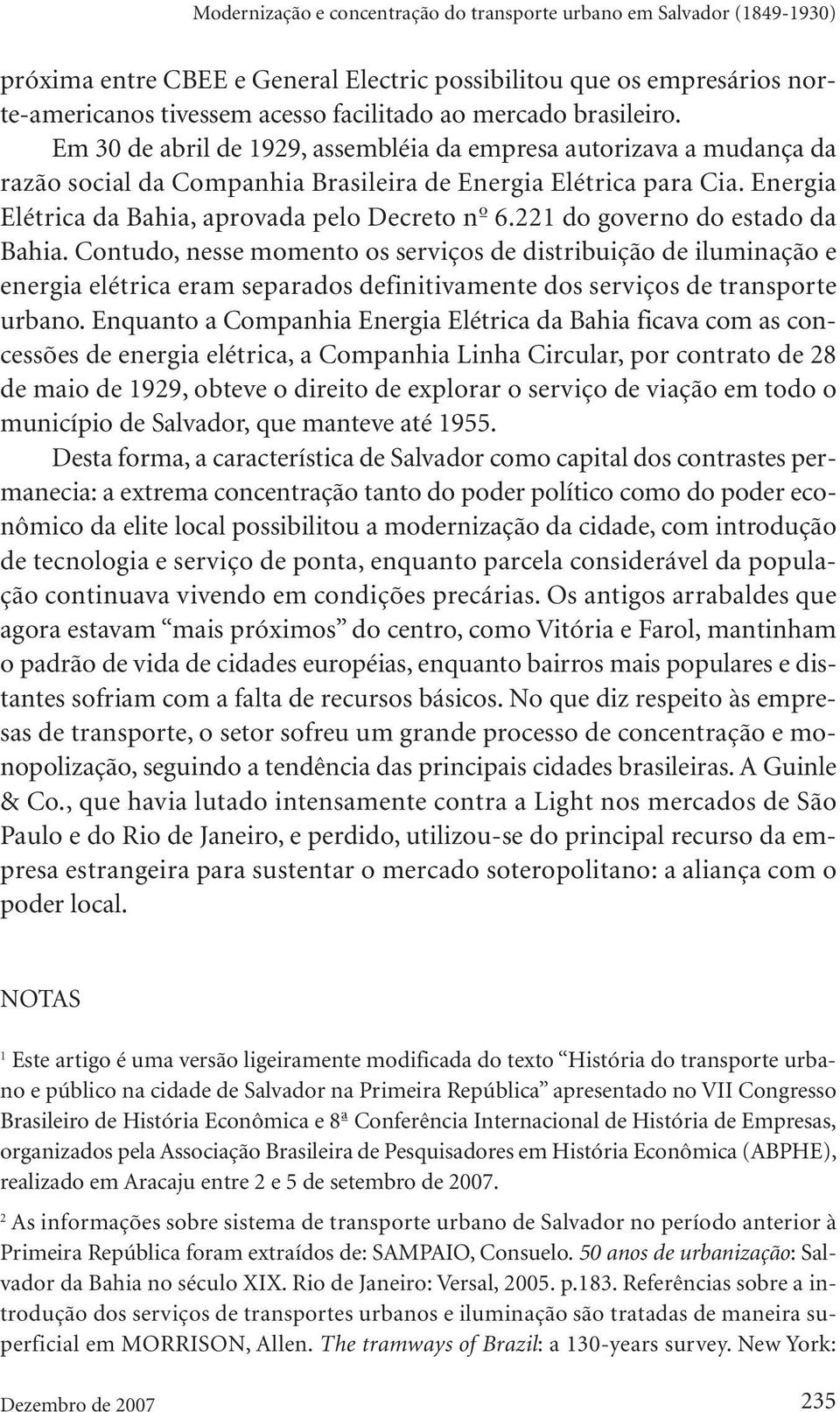 Energia Elétrica da Bahia, aprovada pelo Decreto nº 6.221 do governo do estado da Bahia.