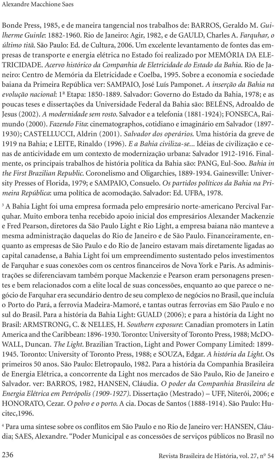 Acervo histórico da Companhia de Eletricidade do Estado da Bahia. Rio de Janeiro: Centro de Memória da Eletricidade e Coelba, 1995.