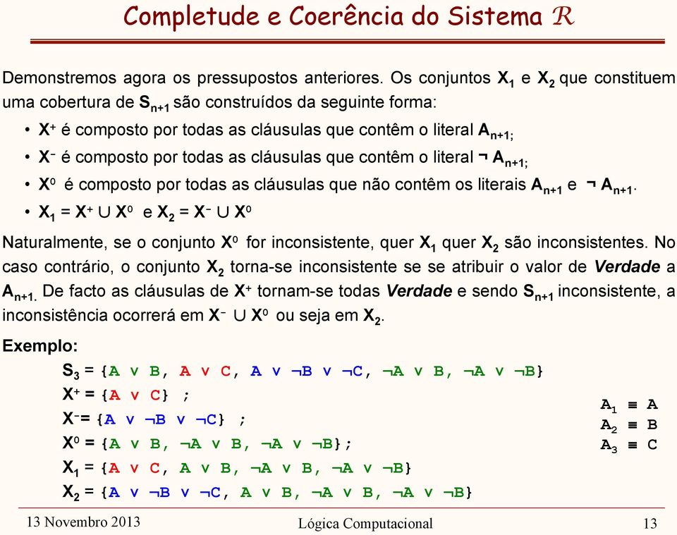 que contêm o literal A n+1; X 0 é composto por todas as cláusulas que não contêm os literais A n+1 e A n+1.