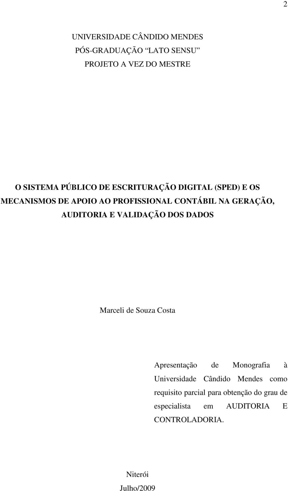 VALIDAÇÃO DOS DADOS Marceli de Souza Costa Apresentação de Monografia à Universidade Cândido Mendes