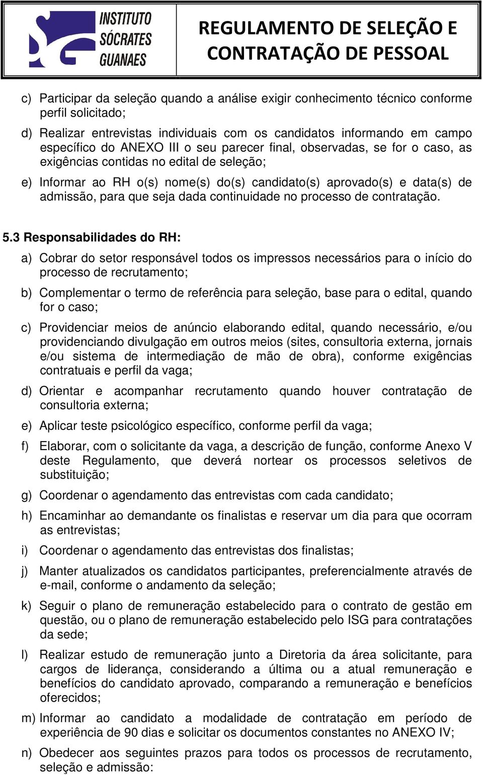 continuidade no processo de contratação. 5.