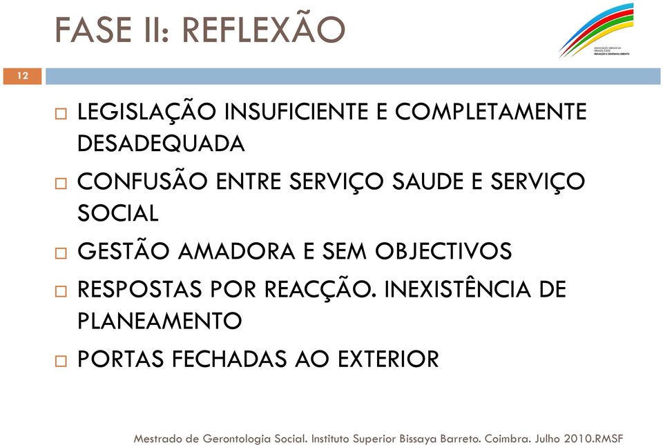 SERVIÇO SOCIAL GESTÃO AMADORA E SEM OBJECTIVOS RESPOSTAS