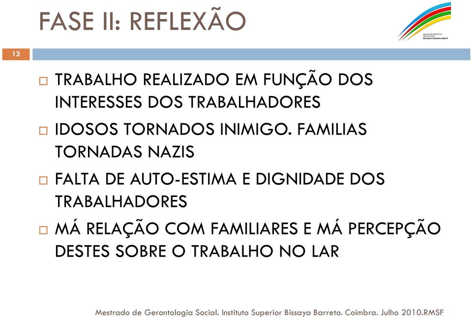 FAMILIAS TORNADAS NAZIS FALTA DE AUTO-ESTIMA E DIGNIDADE DOS