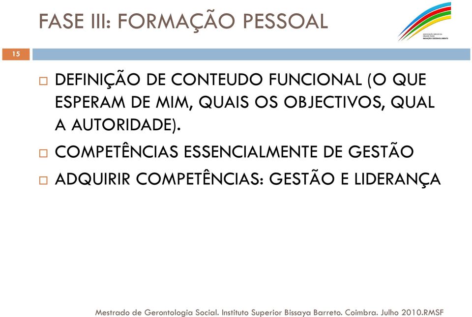 OBJECTIVOS, QUAL A AUTORIDADE).