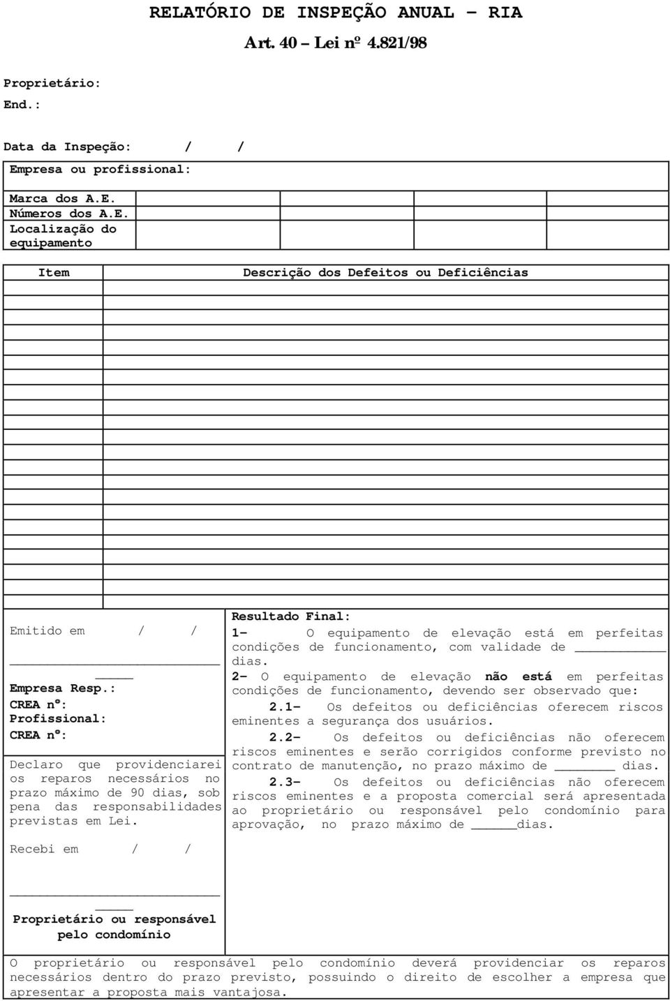 Recebi em / / Resultado Final: 1- O equipamento de elevação está em perfeitas condições de funcionamento, com validade de dias.