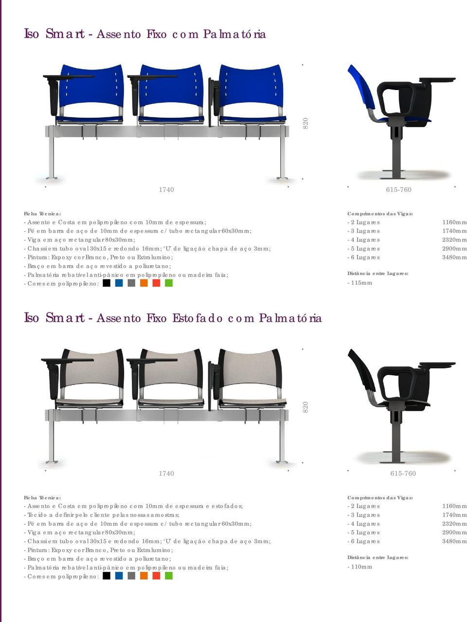 com Palmatória 1740 615-760 - Assento e Costa em polipropileno com 10mm de espessura e estofados; -