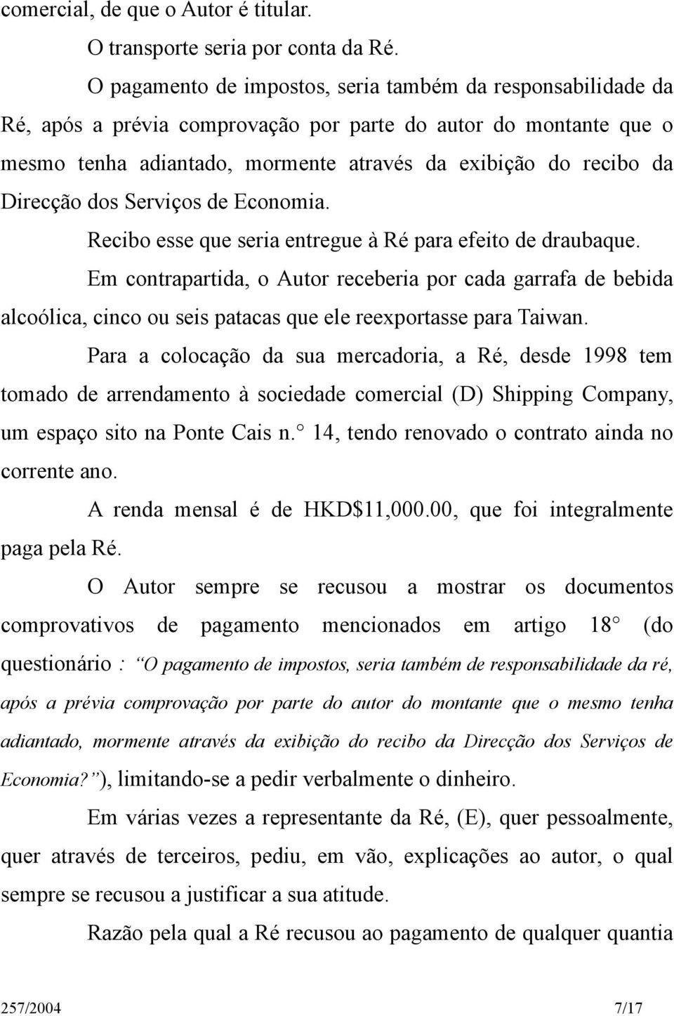 Direcção dos Serviços de Economia. Recibo esse que seria entregue à Ré para efeito de draubaque.