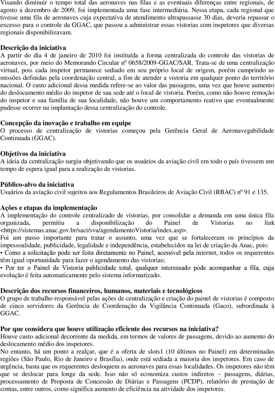 vistorias com inspetores que diversas regionais disponibilizavam.