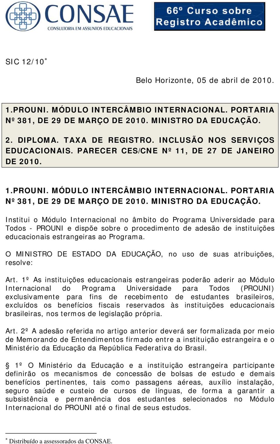 Institui o Módulo Internacional no âmbito do Programa Universidade para Todos - PROUNI e dispõe sobre o procedimento de adesão de instituições educacionais estrangeiras ao Programa.