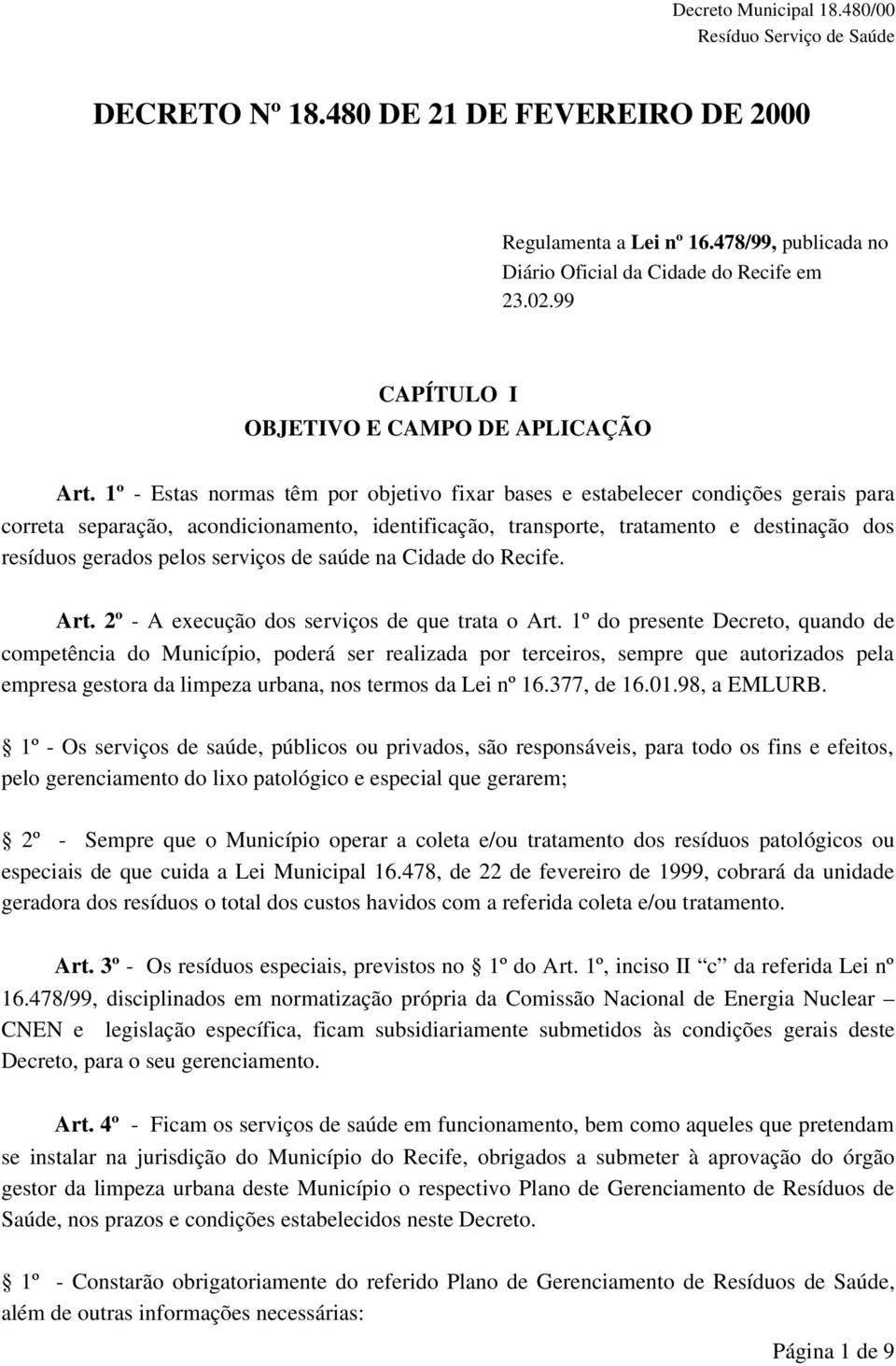 serviços de saúde na Cidade do Recife. Art. 2º A execução dos serviços de que trata o Art.