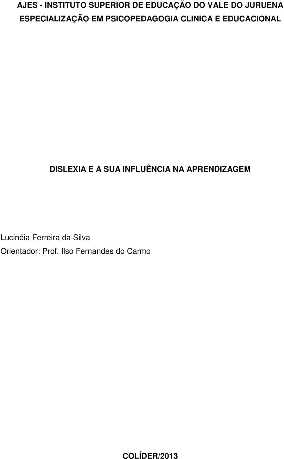 DISLEXIA E A SUA INFLUÊNCIA NA APRENDIZAGEM Lucinéia