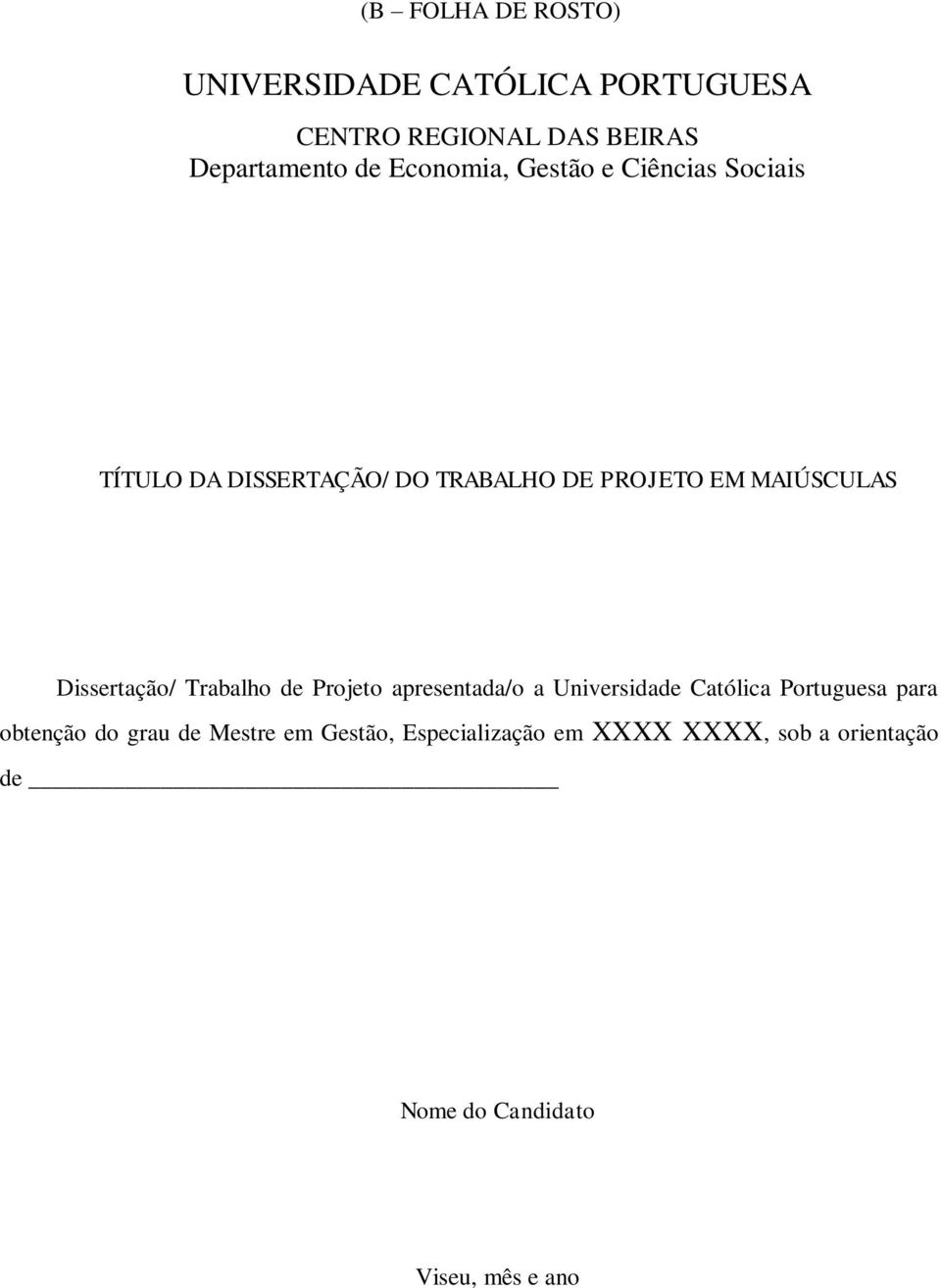 Dissertação/ Trabalho de Projeto apresentada/o a Universidade Católica Portuguesa para obtenção do