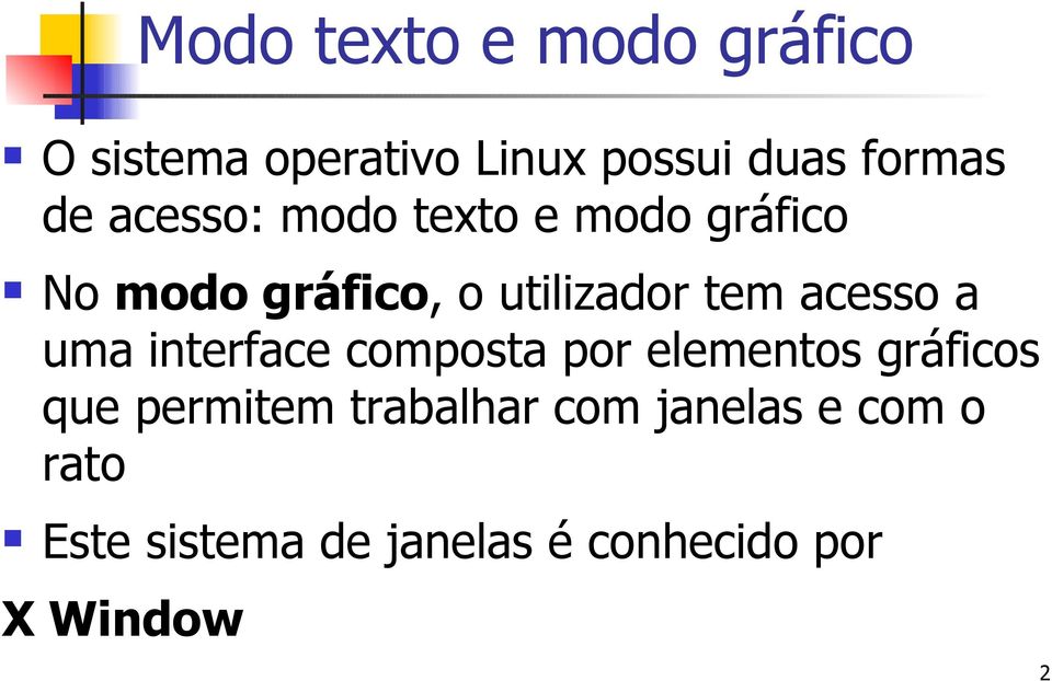 acesso a uma interface composta por elementos gráficos que permitem