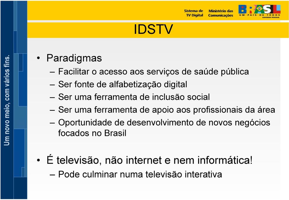 apoio aos profissionais da área Oportunidade de desenvolvimento de novos negócios