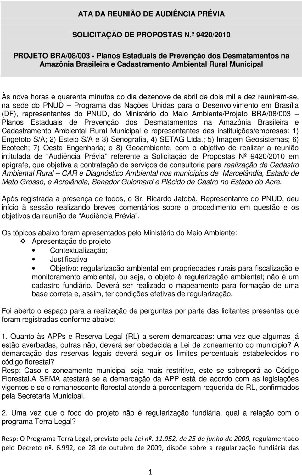 instituições/empresas: 1) Engefoto S/A; 2) Esteio S/A e 3) Senografia, 4) SETAG Ltda.