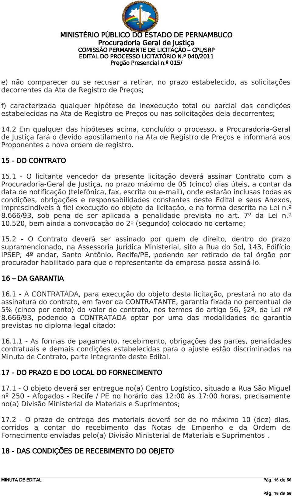 das condições estabelecidas na Ata de Registro de Preços ou nas solicitações dela decorrentes; 14.