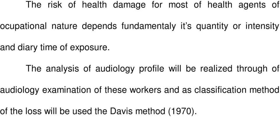 The analysis of audiology profile will be realized through of audiology
