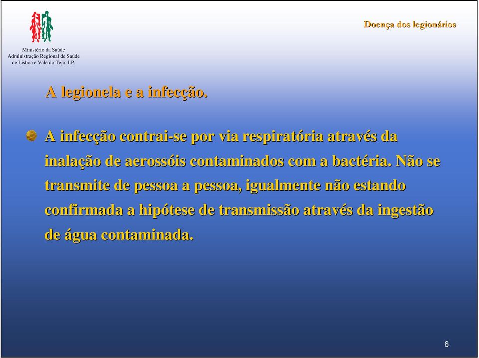 aerossóis contaminados com a bactéria ria.