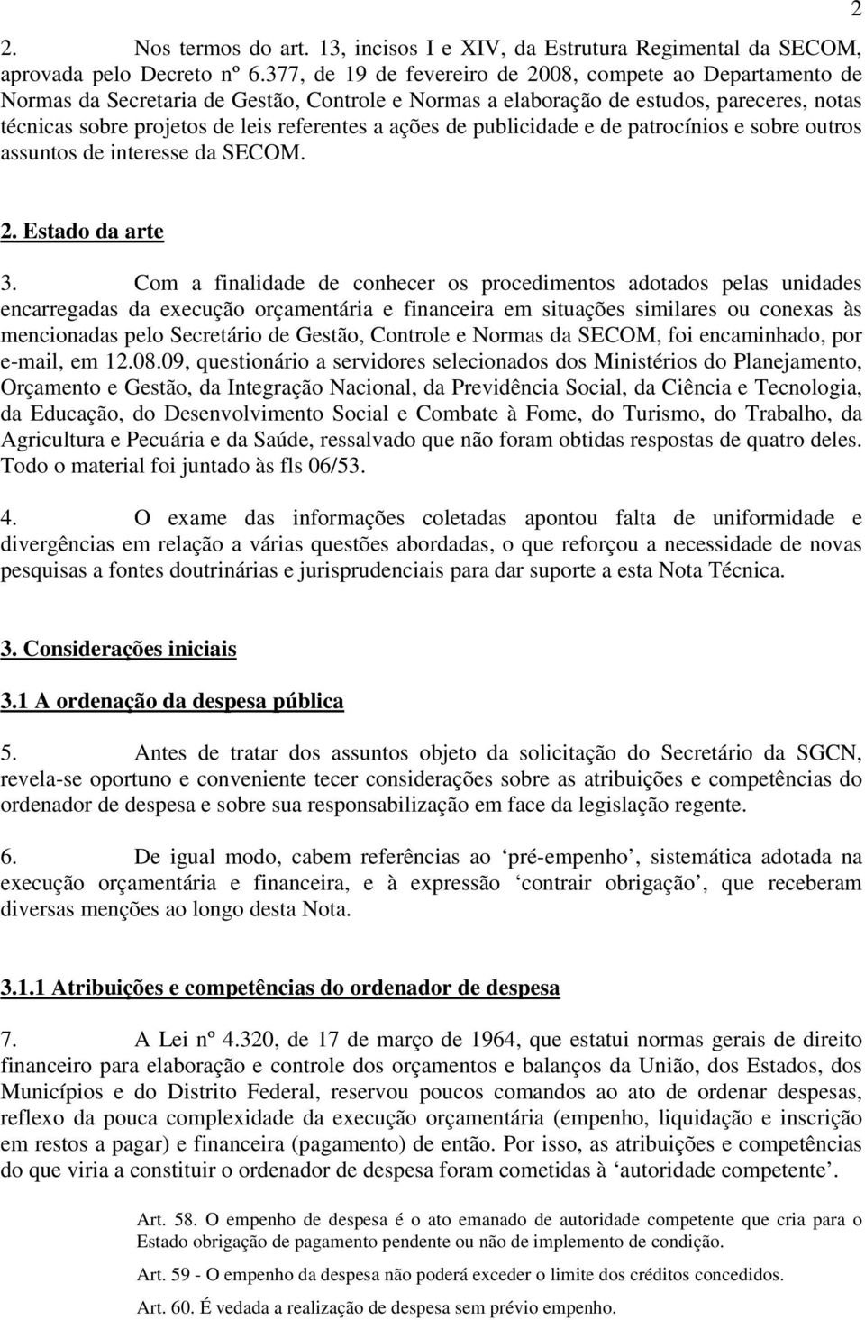 ações de publicidade e de patrocínios e sobre outros assuntos de interesse da SECOM. 2 2. Estado da arte 3.