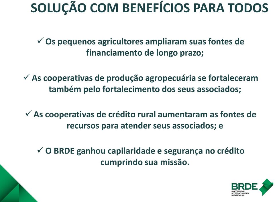 pelo fortalecimento dos seus associados; As cooperativas de crédito rural aumentaram as fontes