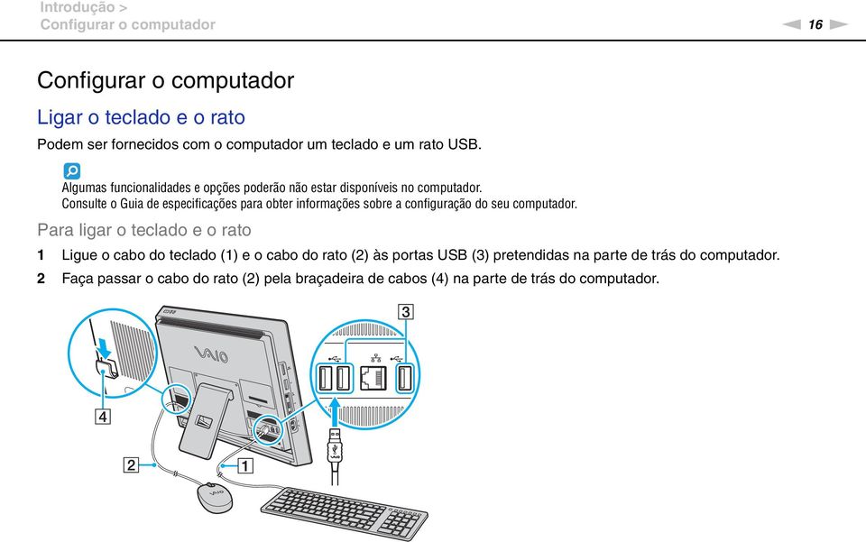 Consulte o Guia de especificações para obter informações sobre a configuração do seu computador.