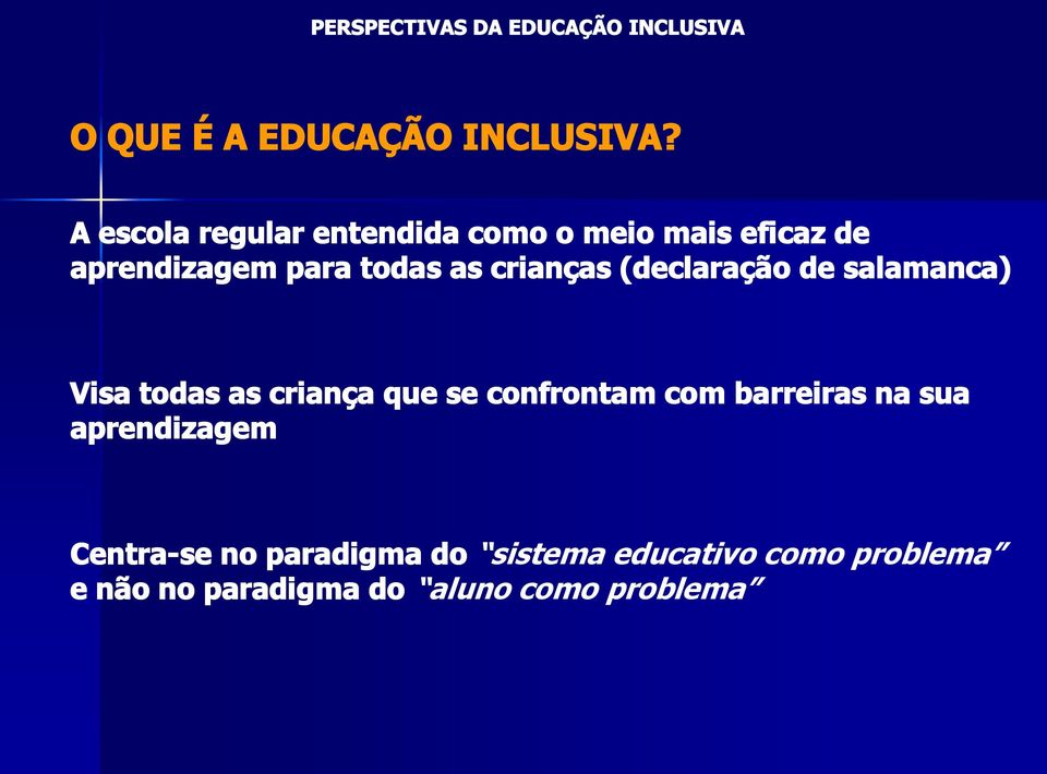 as crianças (declaração de salamanca) Visa todas as criança que se confrontam