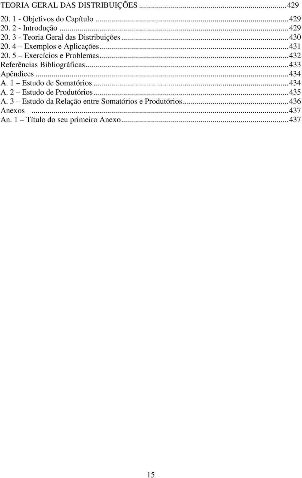 ..434 A. Esudo d Somóros...434 A. Esudo d Produóros...435 A.