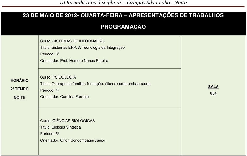 Homero Nunes Pereira Titulo: O terapeuta familiar: formação, ética e compromisso social.