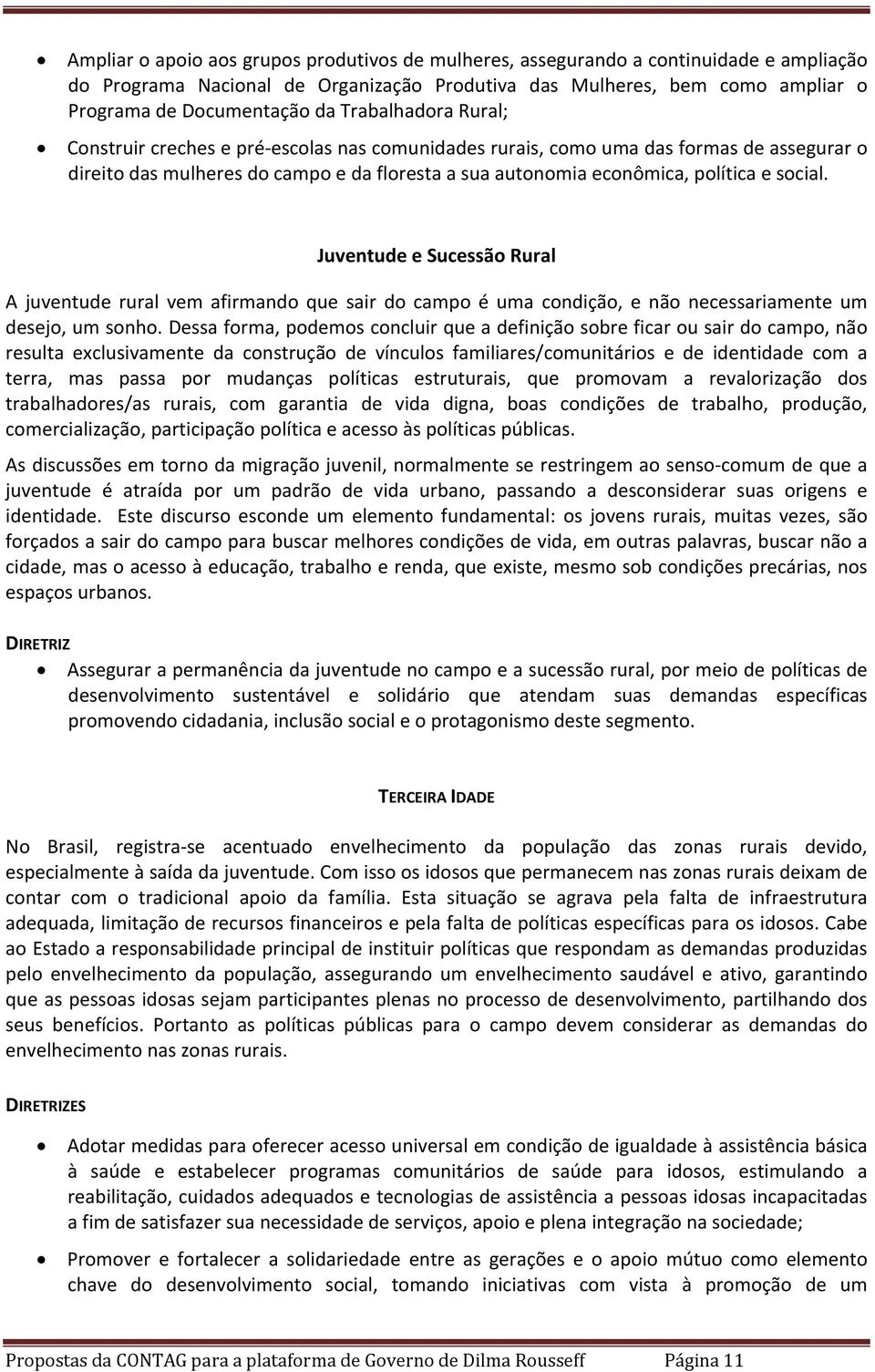 Juventude e Sucessão Rural A juventude rural vem afirmando que sair do campo é uma condição, e não necessariamente um desejo, um sonho.