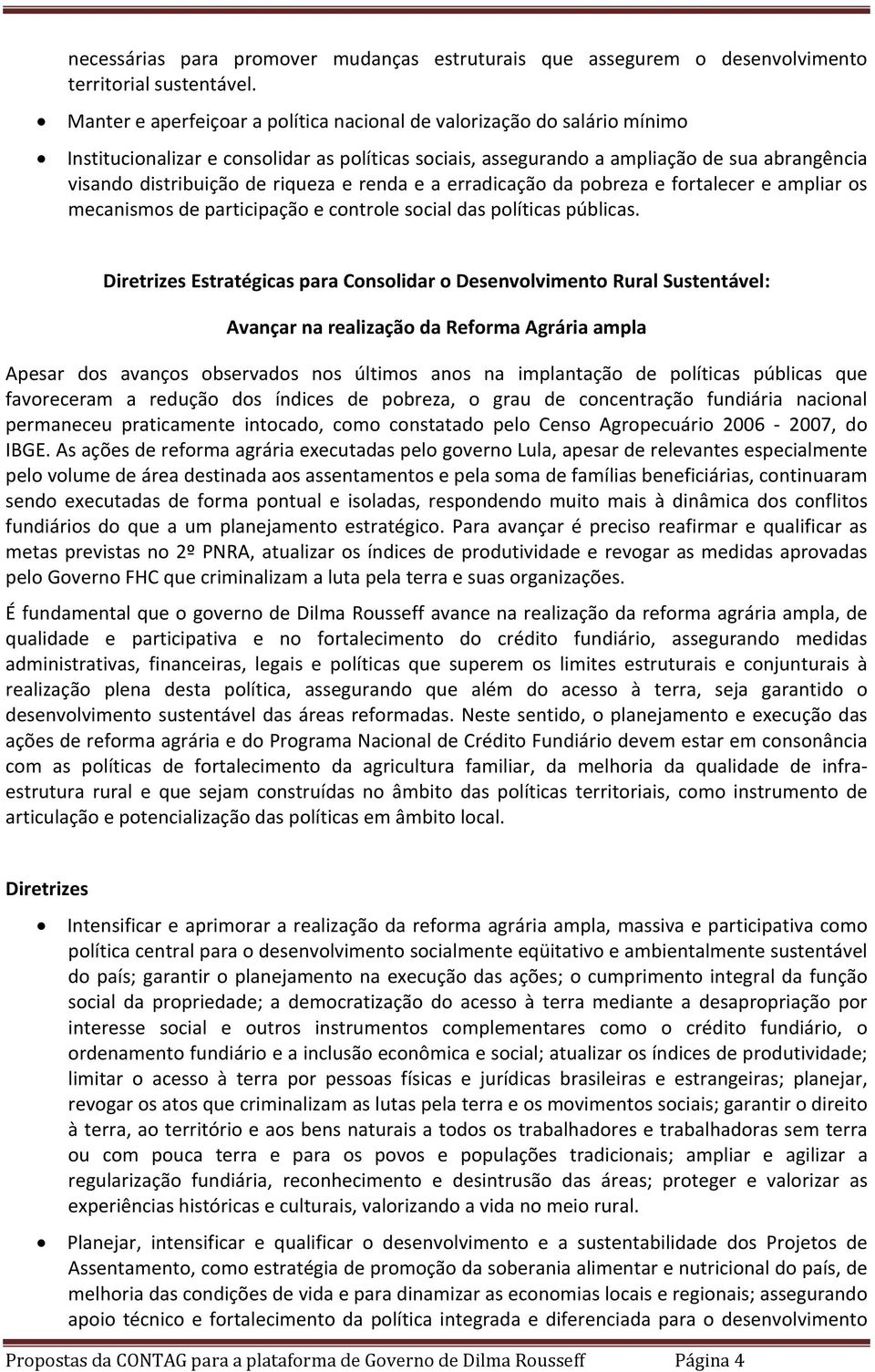 riqueza e renda e a erradicação da pobreza e fortalecer e ampliar os mecanismos de participação e controle social das políticas públicas.