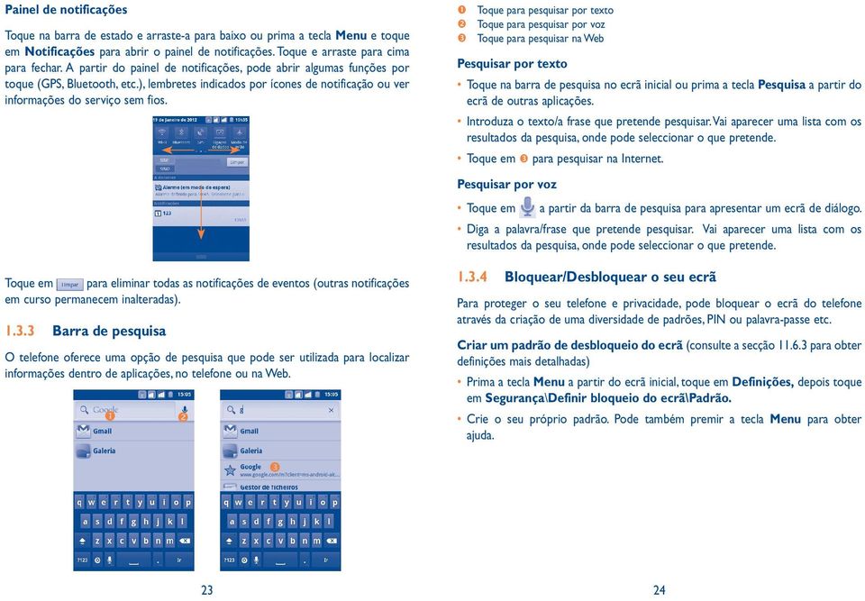 Toque em para eliminar todas as notificações de eventos (outras notificações em curso permanecem inalteradas). 1.3.