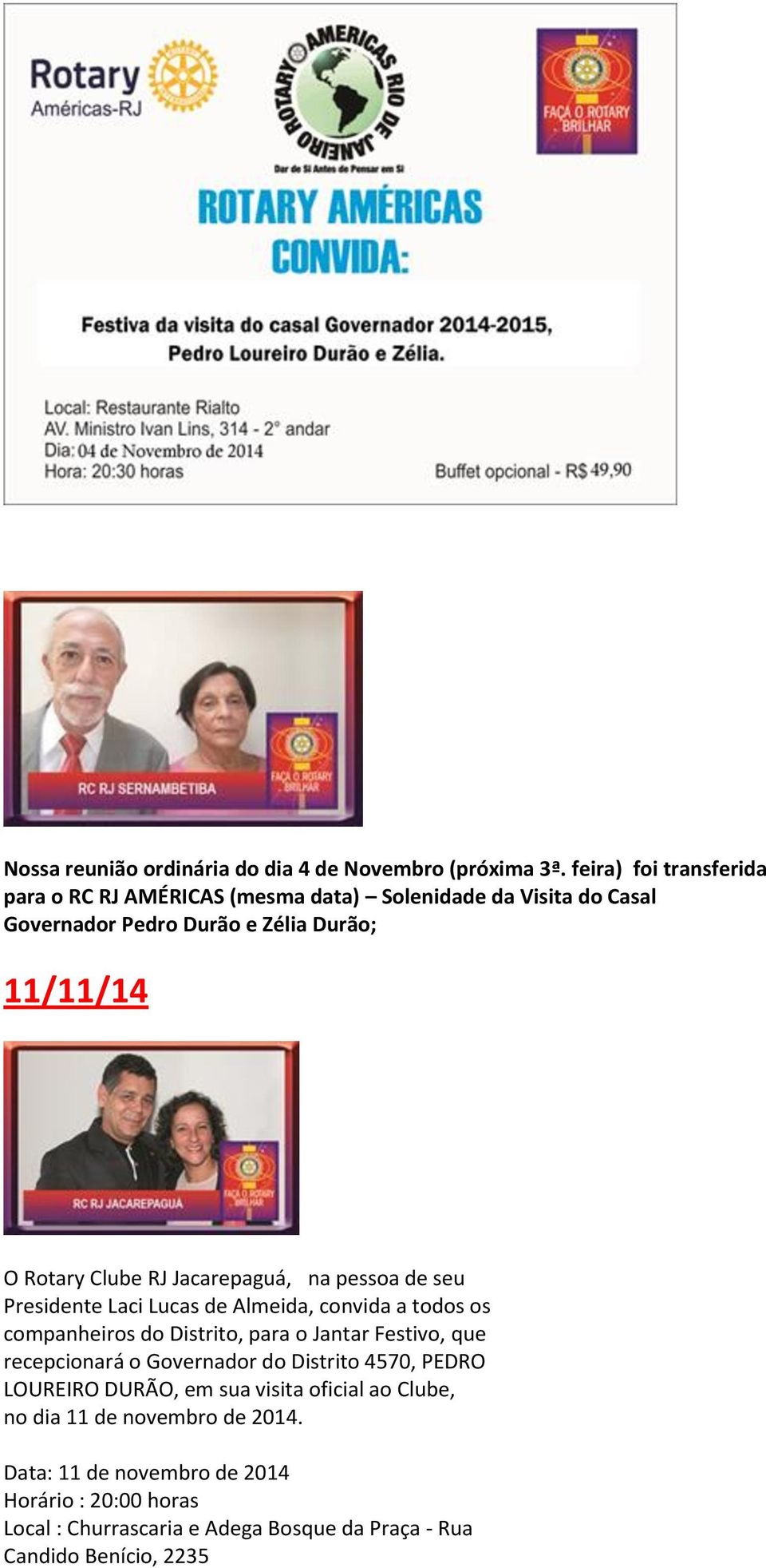 RJ Jacarepaguá, na pessoa de seu Presidente Laci Lucas de Almeida, convida a todos os companheiros do Distrito, para o Jantar Festivo, que