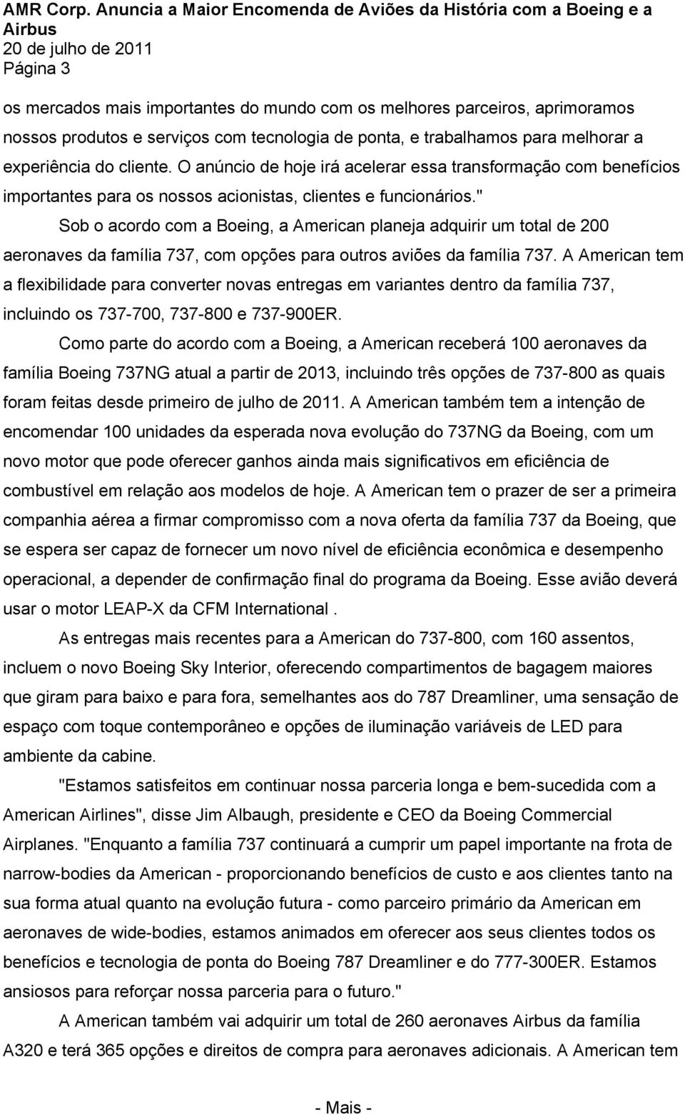 " Sob o acordo com a Boeing, a American planeja adquirir um total de 200 aeronaves da família 737, com opções para outros aviões da família 737.