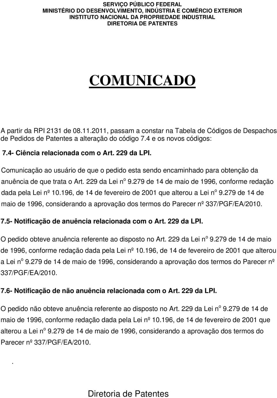 Comunicação ao usuário de que o pedido esta sendo encaminhado para obtenção da anuência de que trata o Art. 229 da Lei n o 9.279 de 14 de maio de 1996, conforme redação dada pela Lei nº 10.