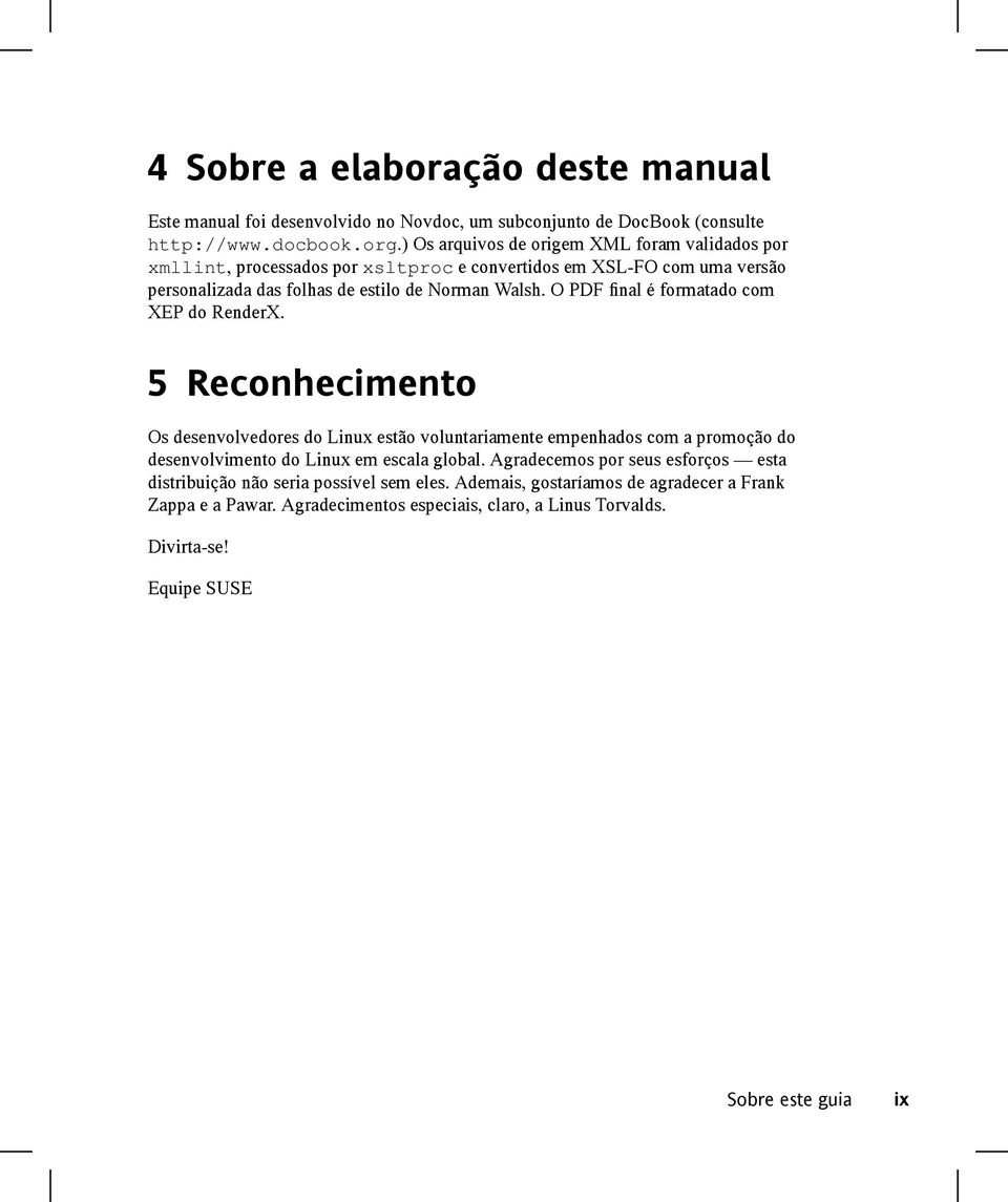 O PDF final é formatado com XEP do RenderX.