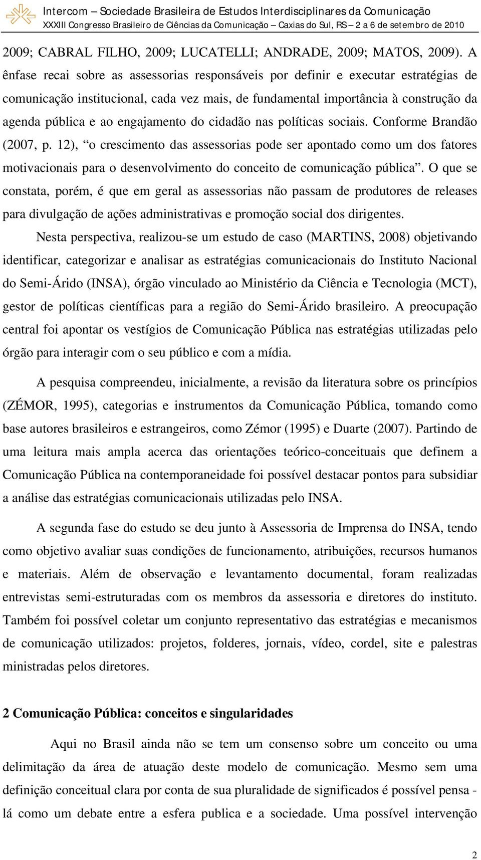 engajamento do cidadão nas políticas sociais. Conforme Brandão (2007, p.