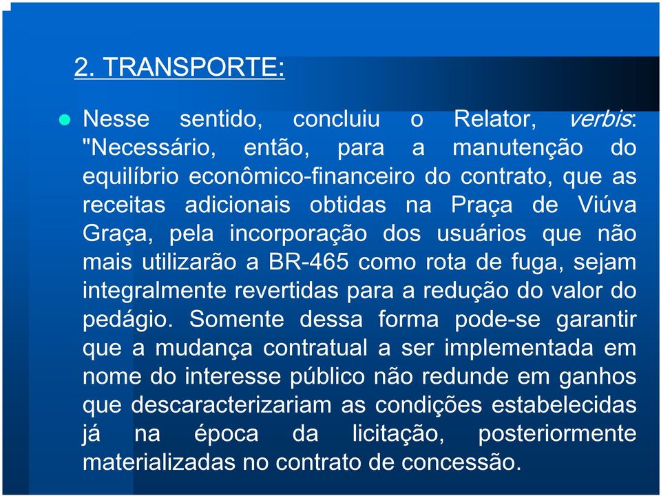 integralmente revertidas para a redução do valor do pedágio.