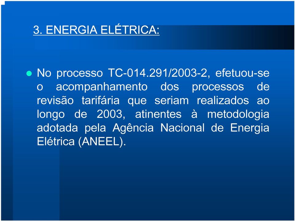 revisão tarifária que seriam realizados ao longo de 2003,