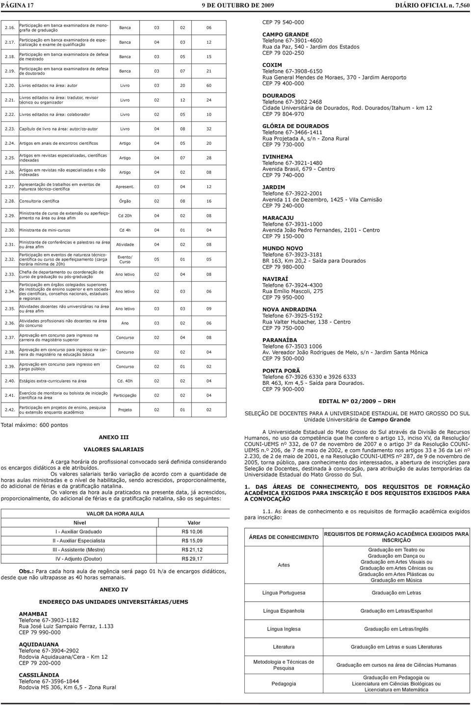 Participação em banca examinadora de defesa de doutorado Banca 03 02 06 Banca 04 03 12 Banca 03 05 15 Banca 03 07 21 