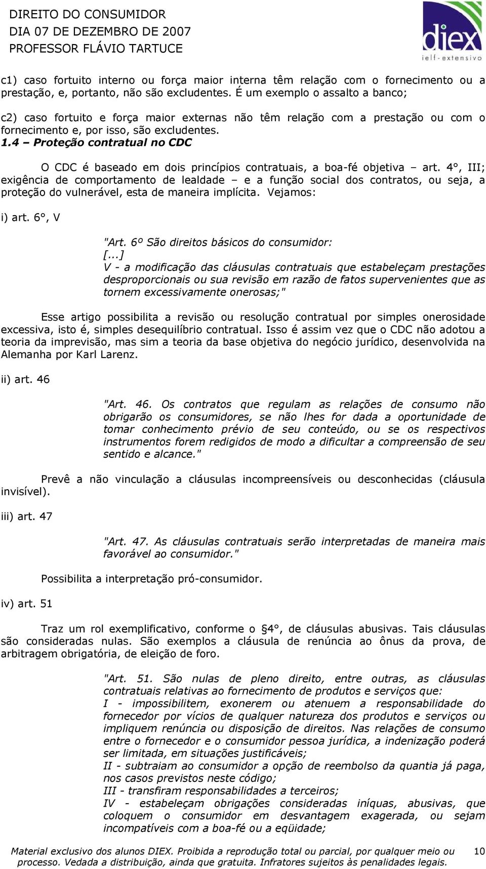 4 Proteção contratual no CDC O CDC é baseado em dois princípios contratuais, a boa-fé objetiva art.