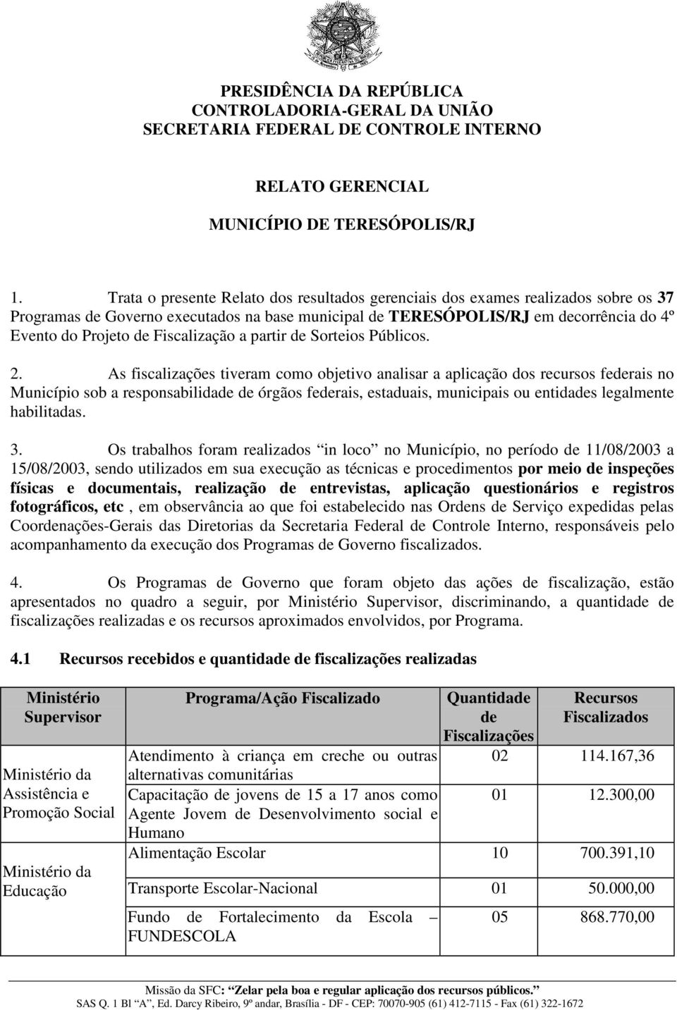 Fiscalização a partir de Sorteios Públicos. 2.