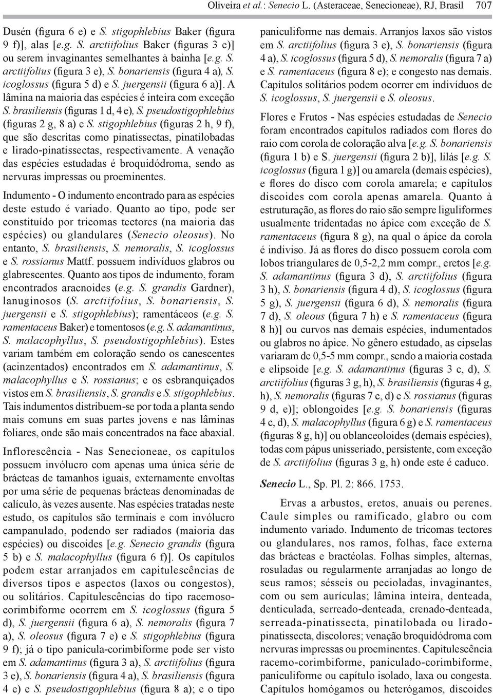 brasiliensis (figuras 1 d, 4 e), S. pseudostigophlebius (figuras 2 g, 8 a) e S.